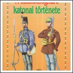 Bona Gábor (szerk.): A ​szabadságharc katonai története – Pákozdtól Világosig, 1848–1849