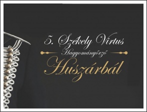 V. Székely Virtus Hagyományőrző Huszárbál